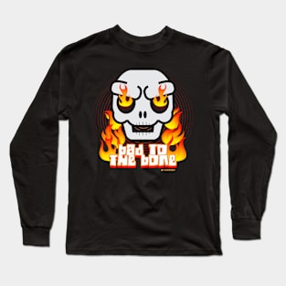 C - BAD TO THE BONES - SKULL SKULL FIRE Long Sleeve T-Shirt